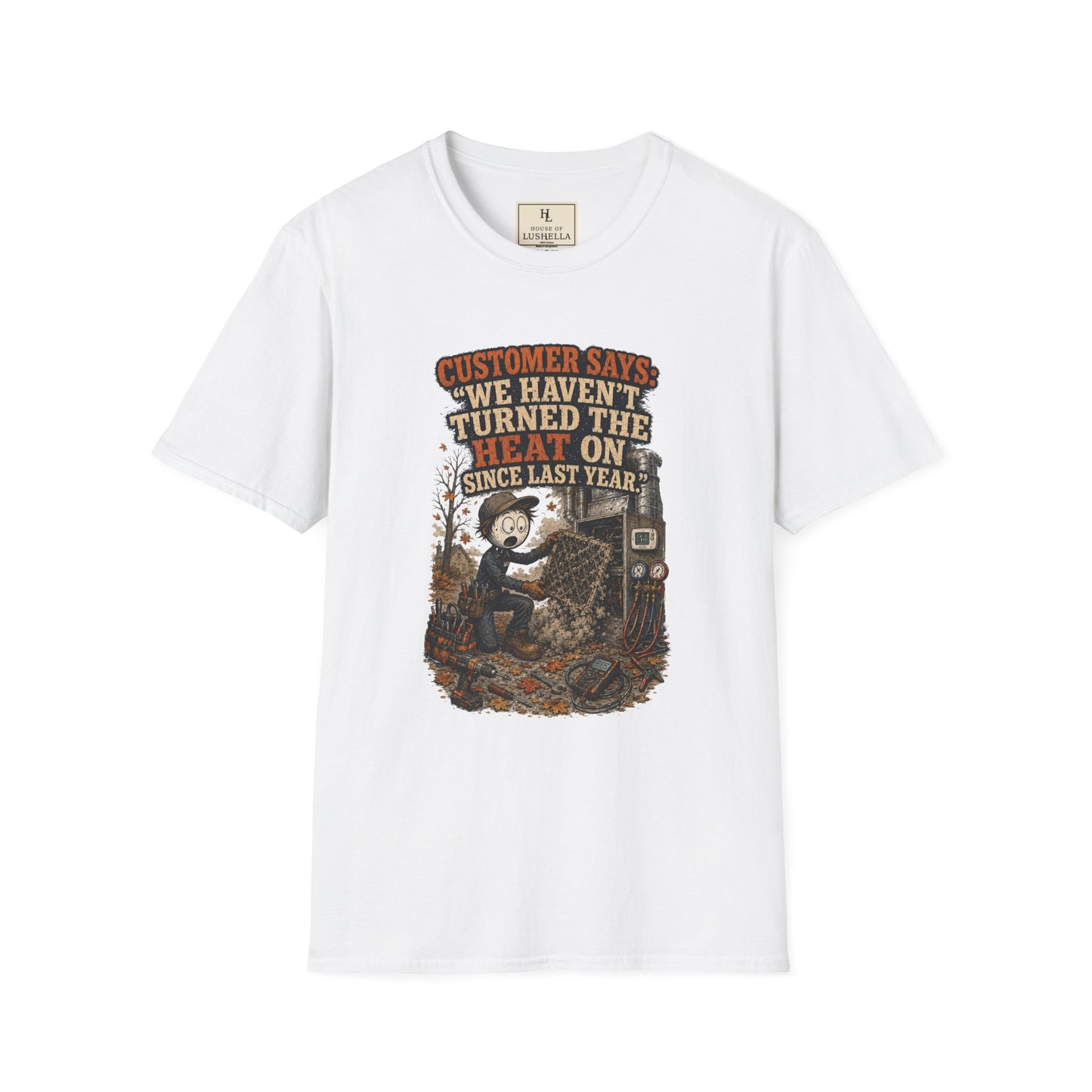 Customer Says: “We Haven’t Turned the Heat On Since Last Year.” | HVAC T-Shirt