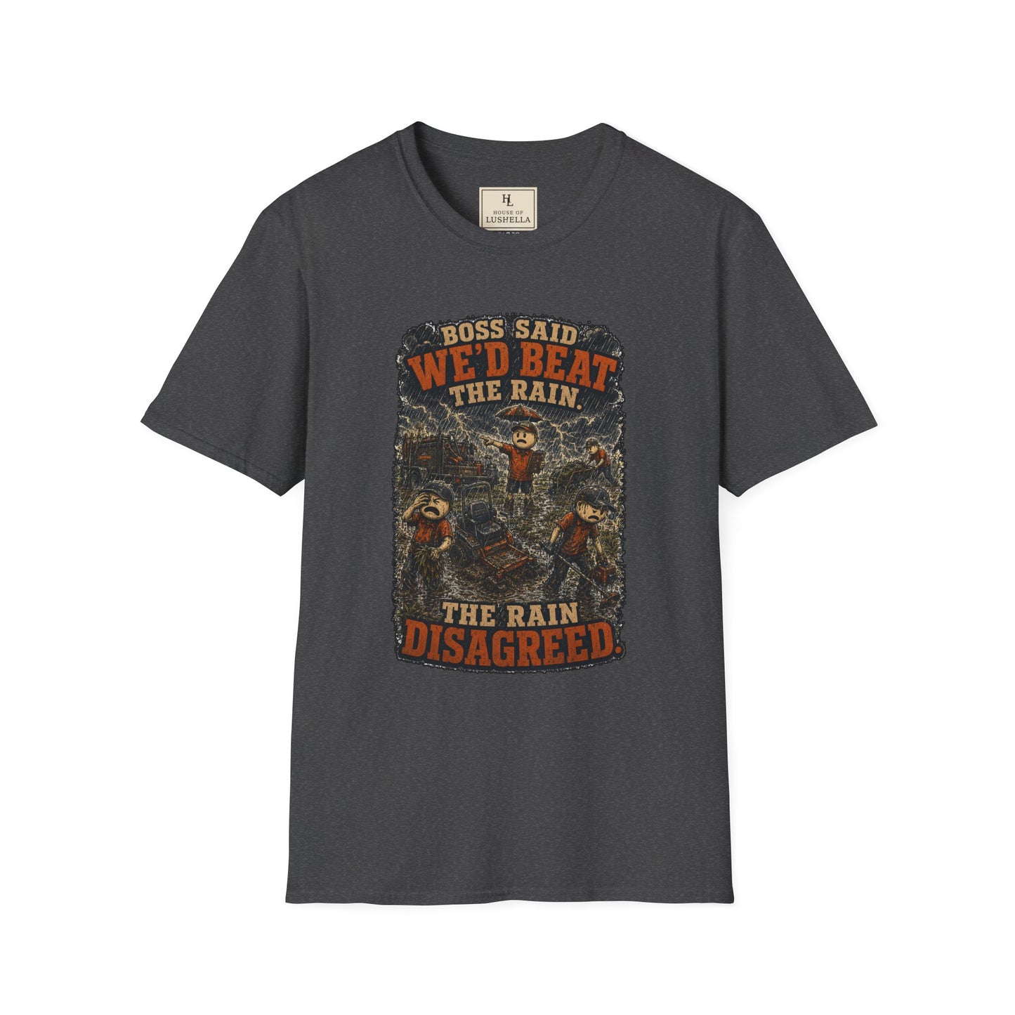 Boss Said We'd Beat the Rain. The Rain Disagreed. | Lawn Care T-Shirt