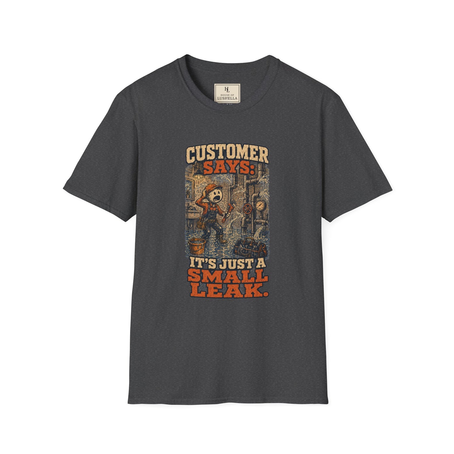 It’s Just a Small Leak Plumber Shirt on a Dark Heather T-shirt — House of Lushella