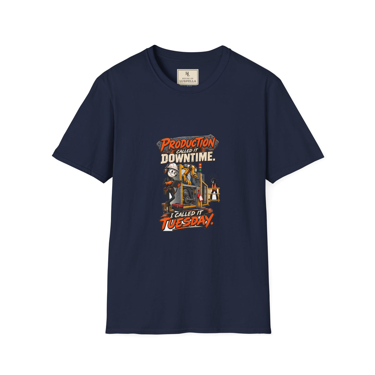 Production Called It Downtime, I Called It Tuesday | Industrial Maintenance T-Shirt product mockup