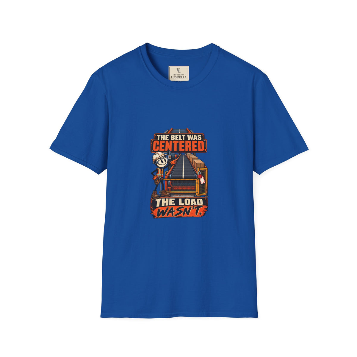 The Belt Was Centered, the Load Wasn't | Conveyor Maintenance T-Shirt product mockup