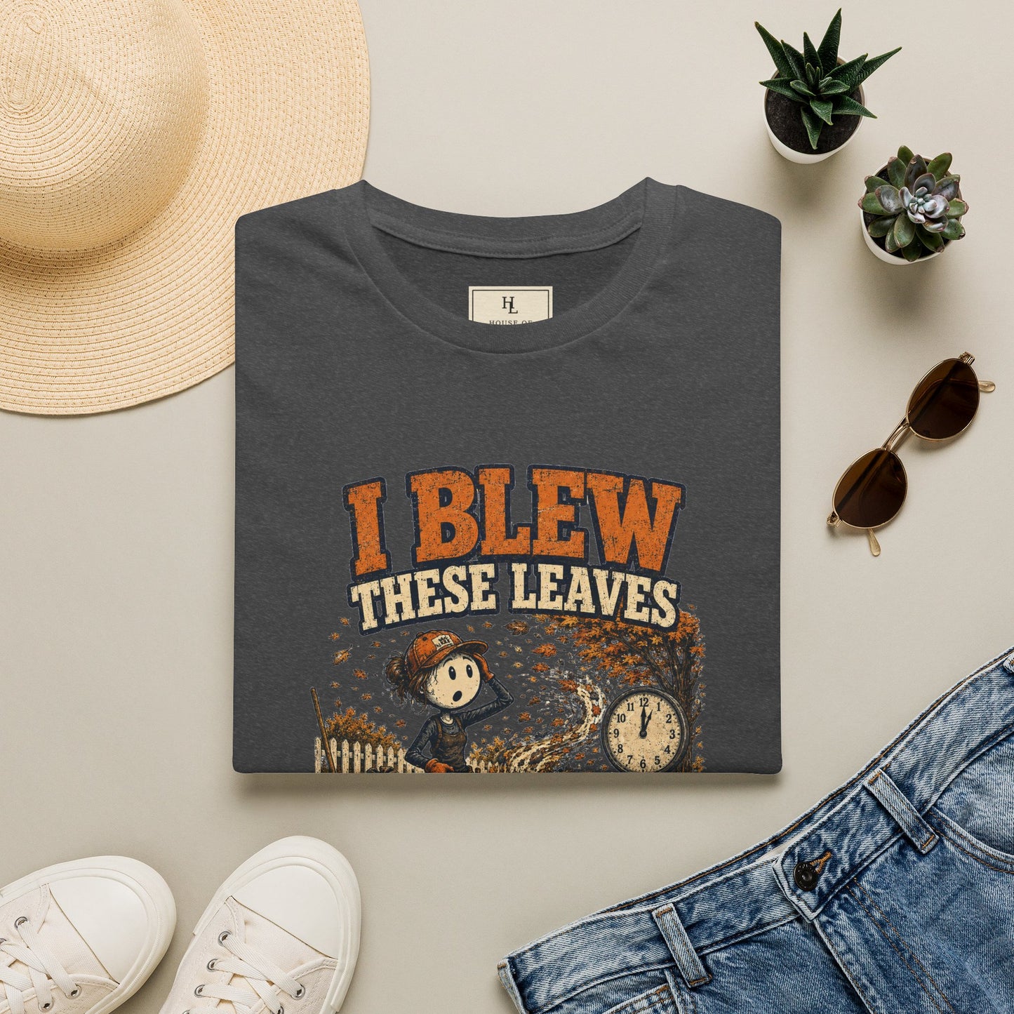 I Blew These Leaves 10 Minutes Ago. | Landscaping T-Shirt