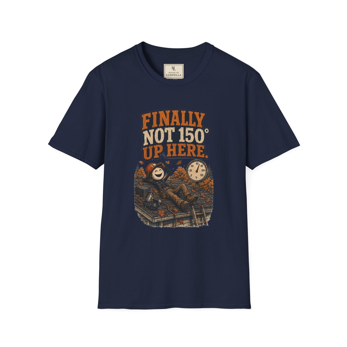 Finally Not 150° Up Here. | Roofer T-Shirt