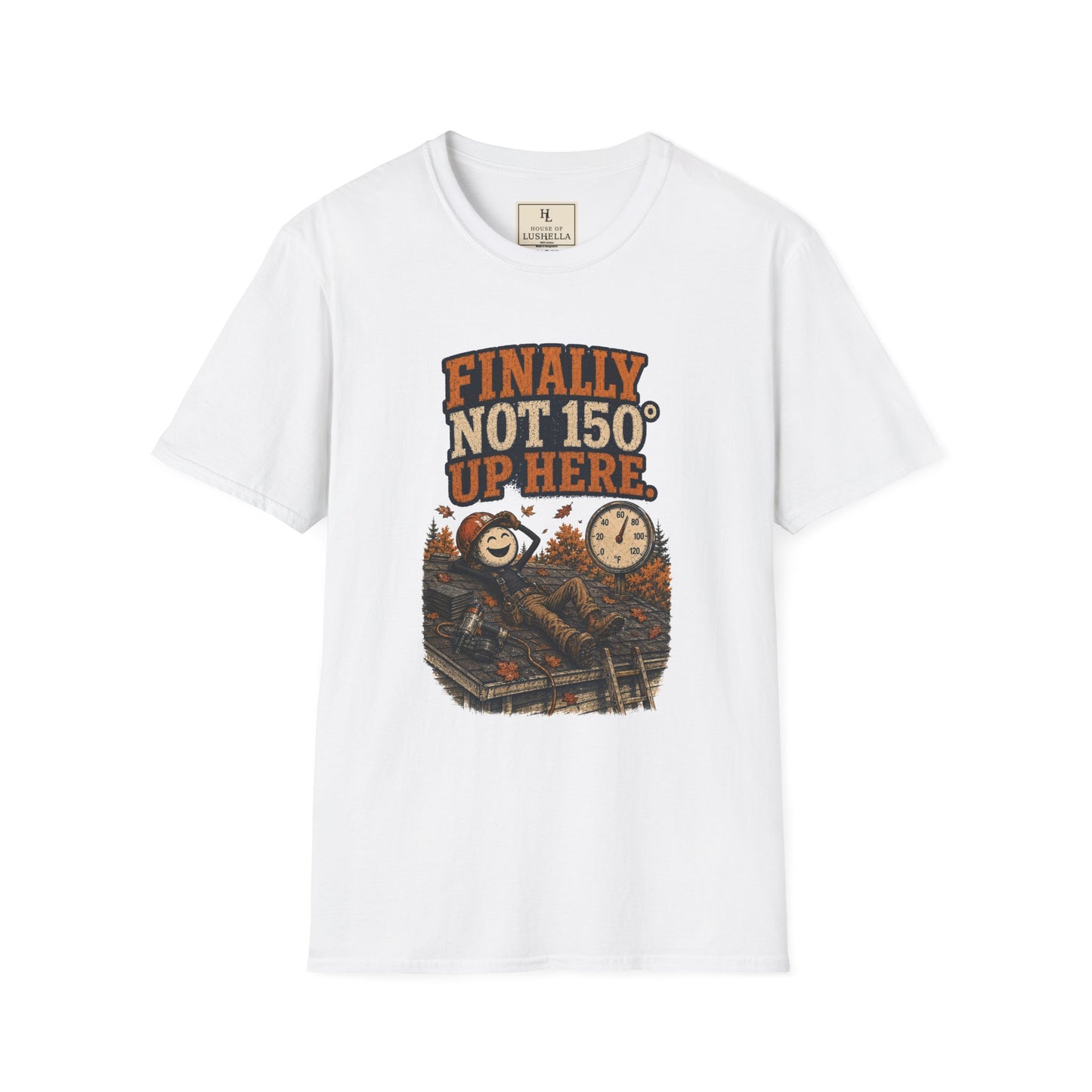 Finally Not 150° Up Here. | Roofer T-Shirt