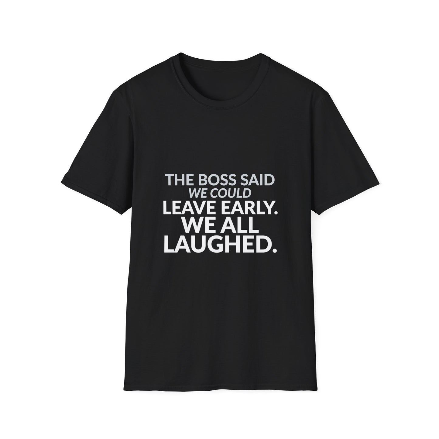 The Boss Said We Could Work Humor Shirt product mockup, view 13