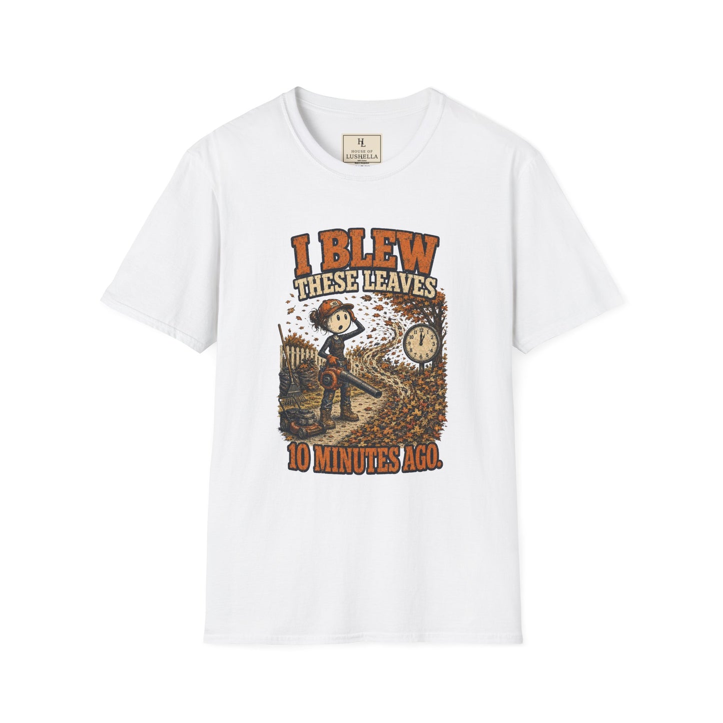I Blew These Leaves 10 Minutes Ago. | Landscaping T-Shirt