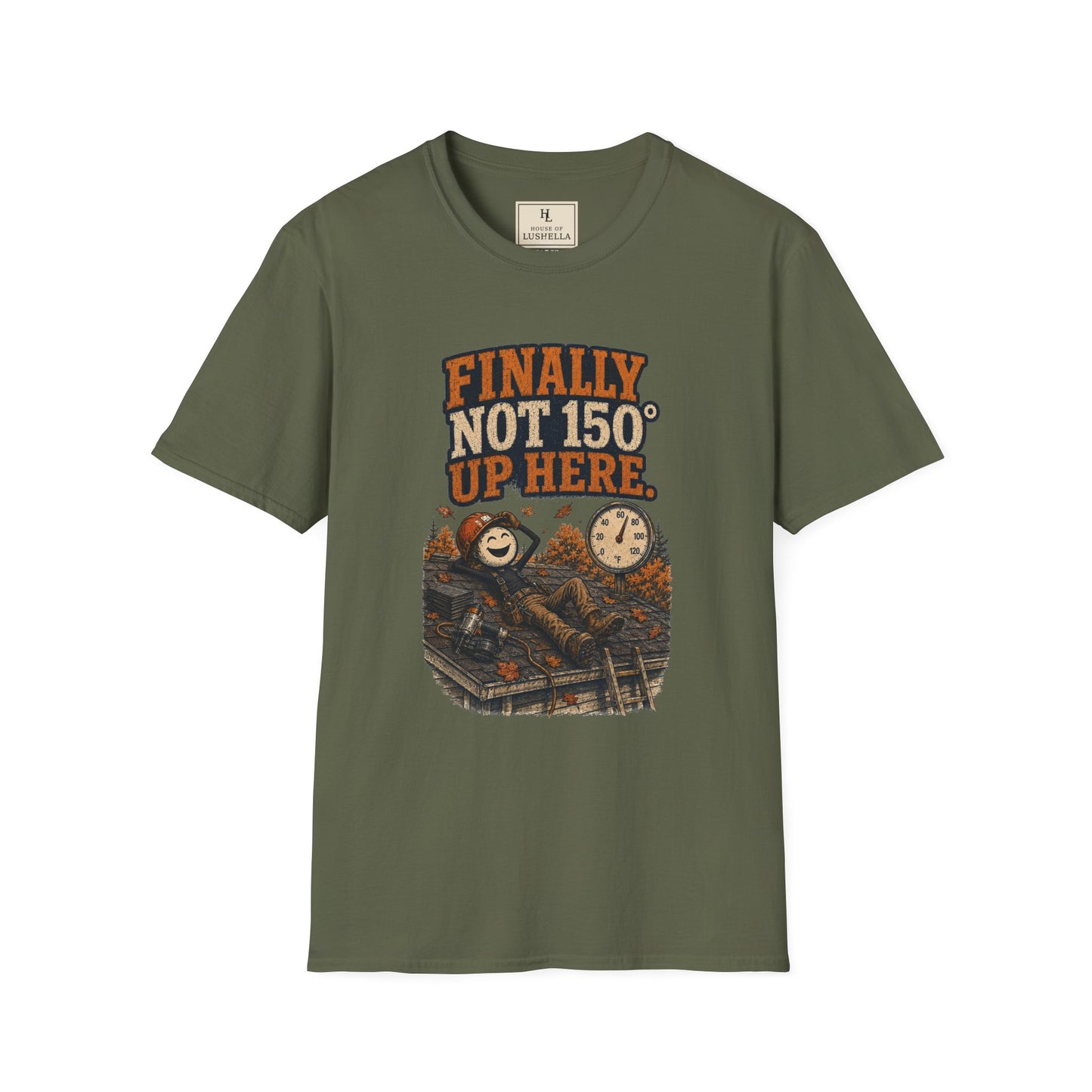 Finally Not 150° Up Here. | Roofer T-Shirt