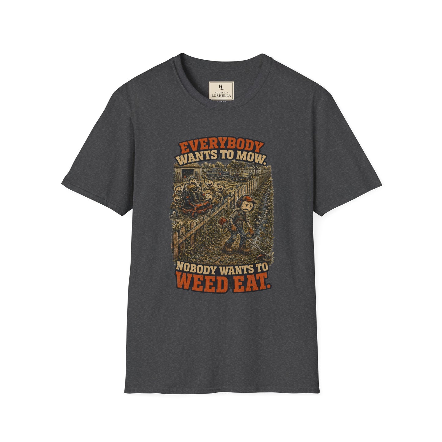 Everybody Wants to Mow. Nobody Wants to Weed Eat. | Lawn Care T-Shirt