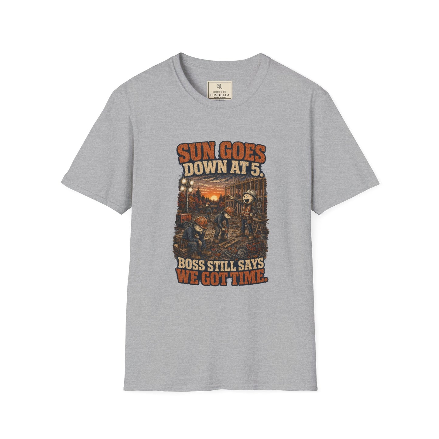 Sun Goes Down at 5. Boss Still Says We Got Time. | Construction T-Shirt