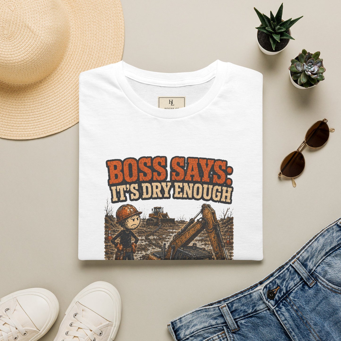 Boss Says It’s Dry Enough Heavy Equipment Shirt product mockup, view 13 — House of Lushella