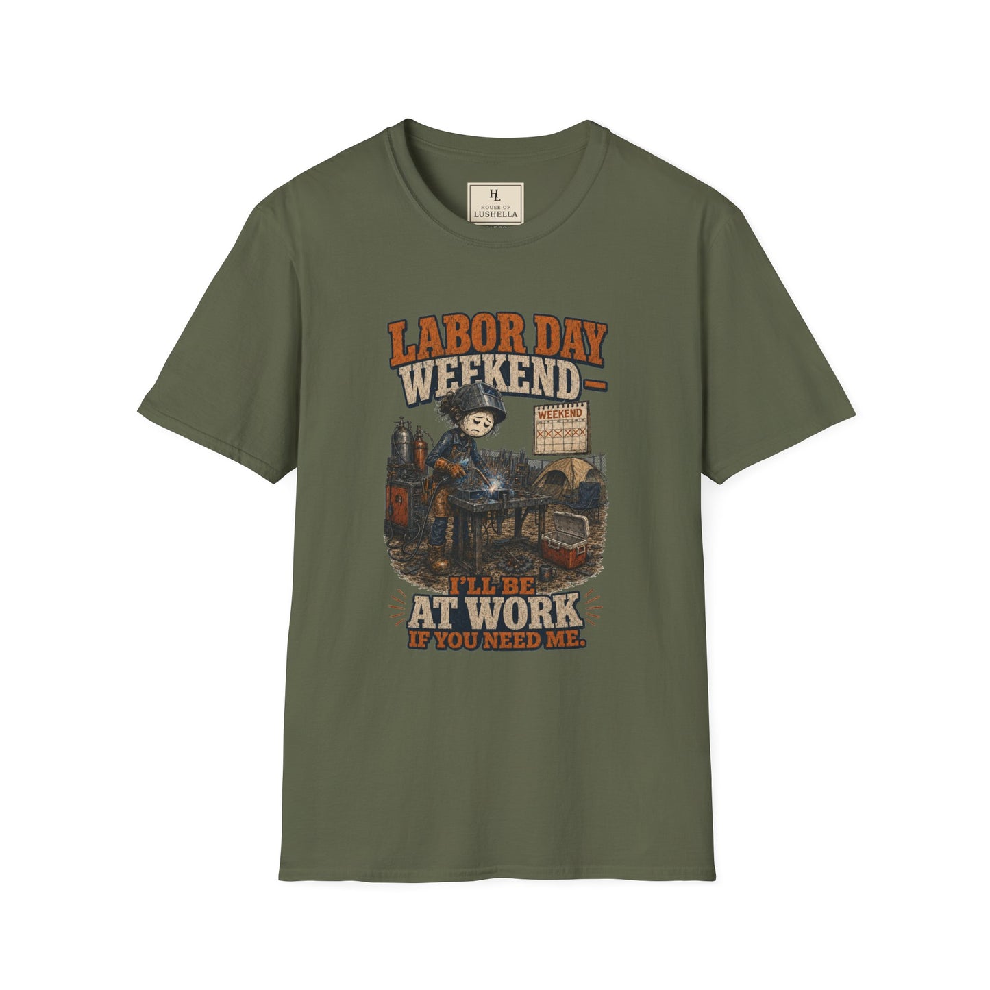 Labor Day Weekend — I’ll Be at Work If You Need Me. | Welder T-Shirt