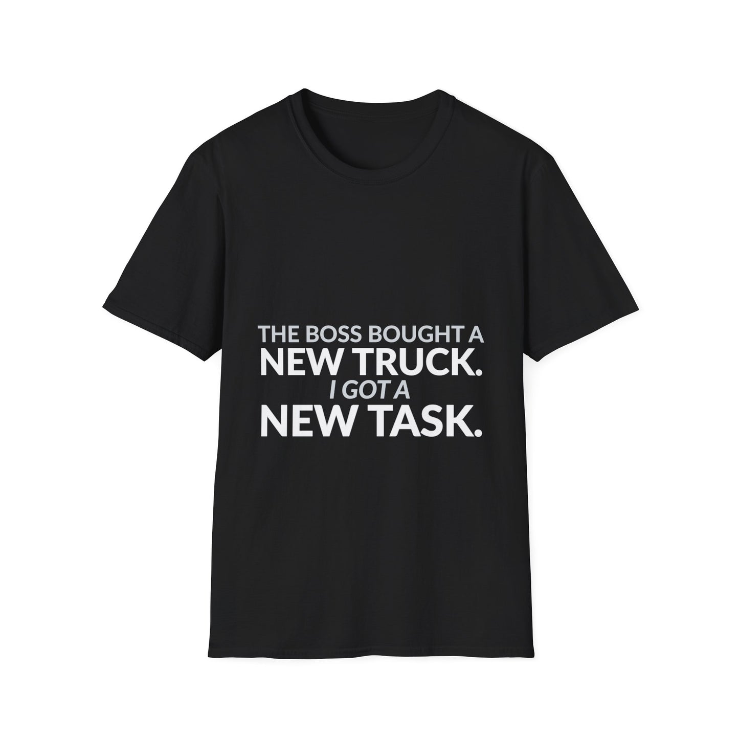 Boss Got a New Truck I Got Work Shirt on a black T-shirt — House of Lushella