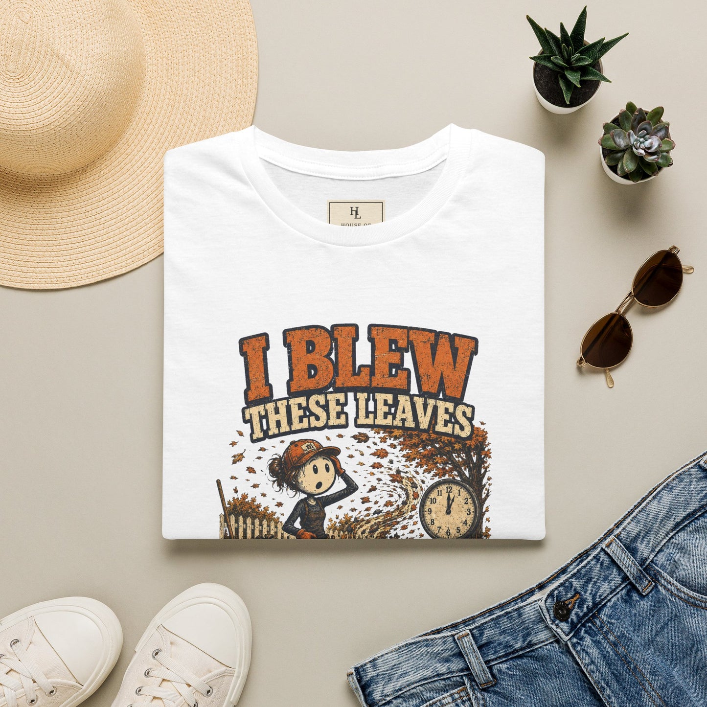I Blew These Leaves 10 Minutes Ago. | Landscaping T-Shirt