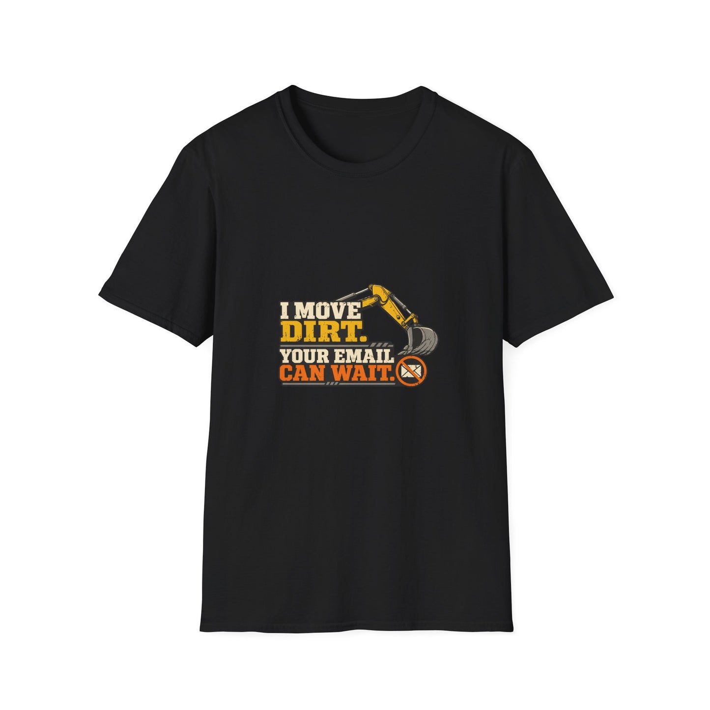 I Move Dirt Your Email Can Wait Heavy Equipment Shirt on a black T-shirt — House of Lushella