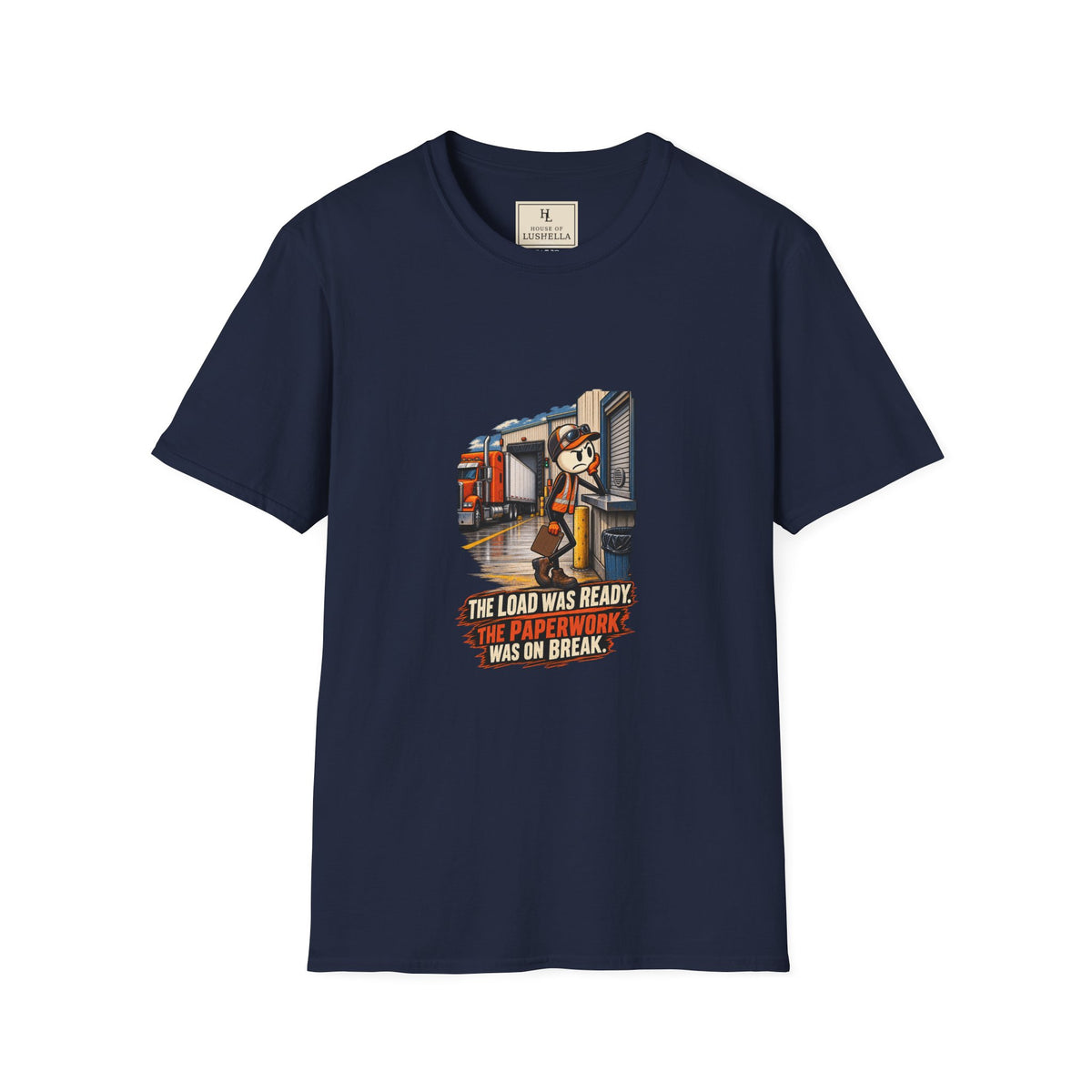 The Load Was Ready, Paperwork Was on Break | Funny Truck Driver T-Shirt product mockup