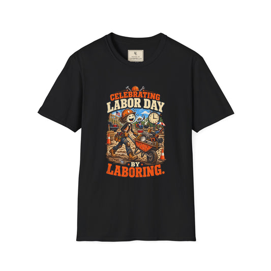 Celebrating Labor Day by Laboring. | Construction T-Shirt