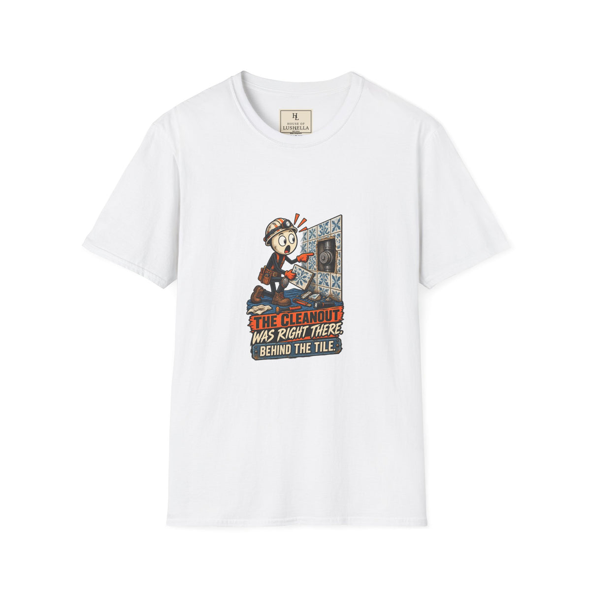 Cleanout Behind the Tile | Funny Plumber T-Shirt product mockup