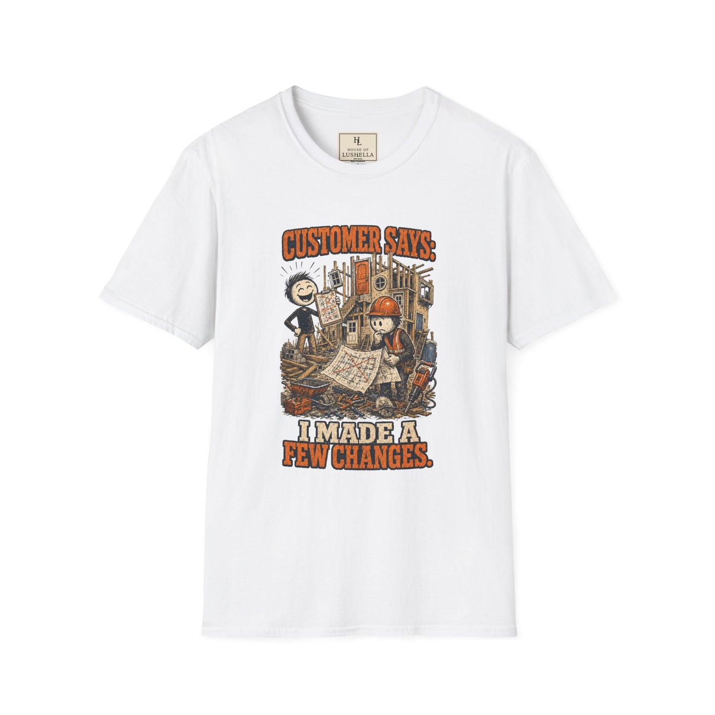 Customer Made a Few Changes Construction Shirt on a White T-shirt — House of Lushella