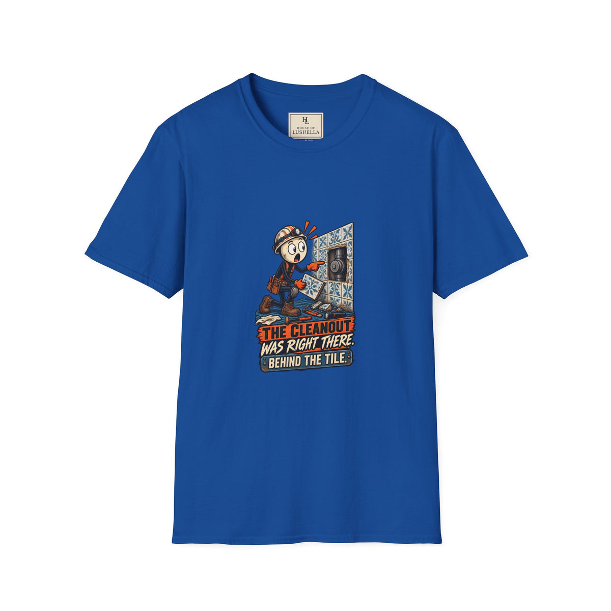 Cleanout Behind the Tile | Funny Plumber T-Shirt product mockup