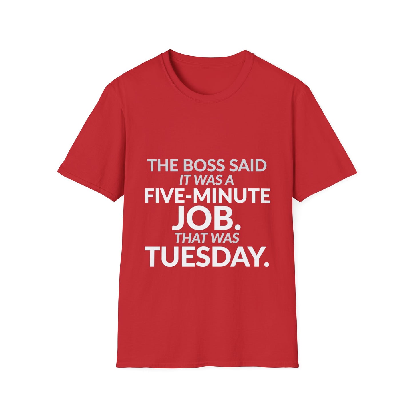 Five-Minute Job That Was Tuesday Funny Boss Shirt product mockup 11 — House of Lushella