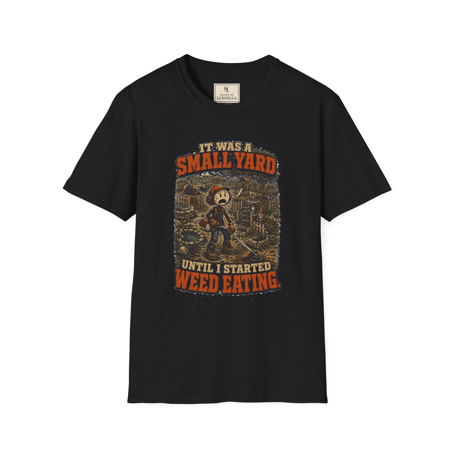It Was a Small Yard Until I Started Weed Eating. | Lawn Care T-Shirt