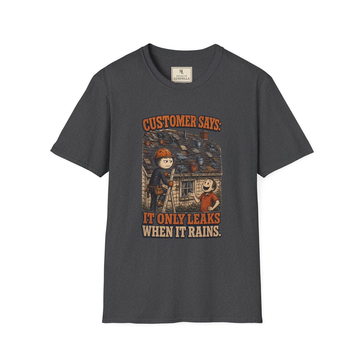 It Only Leaks When It Rains Roofer Shirt on a Dark Heather T-shirt — House of Lushella