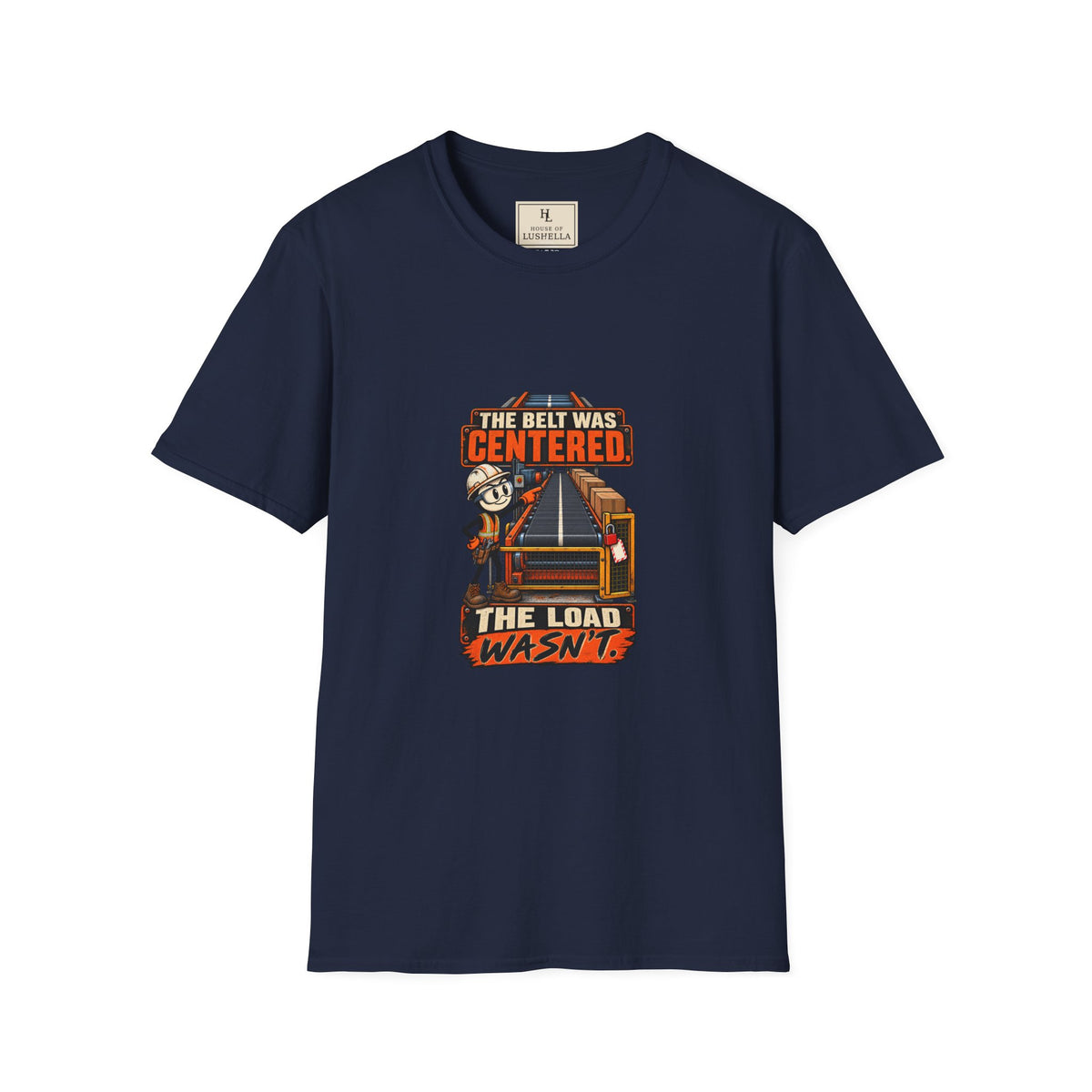 The Belt Was Centered, the Load Wasn't | Conveyor Maintenance T-Shirt product mockup