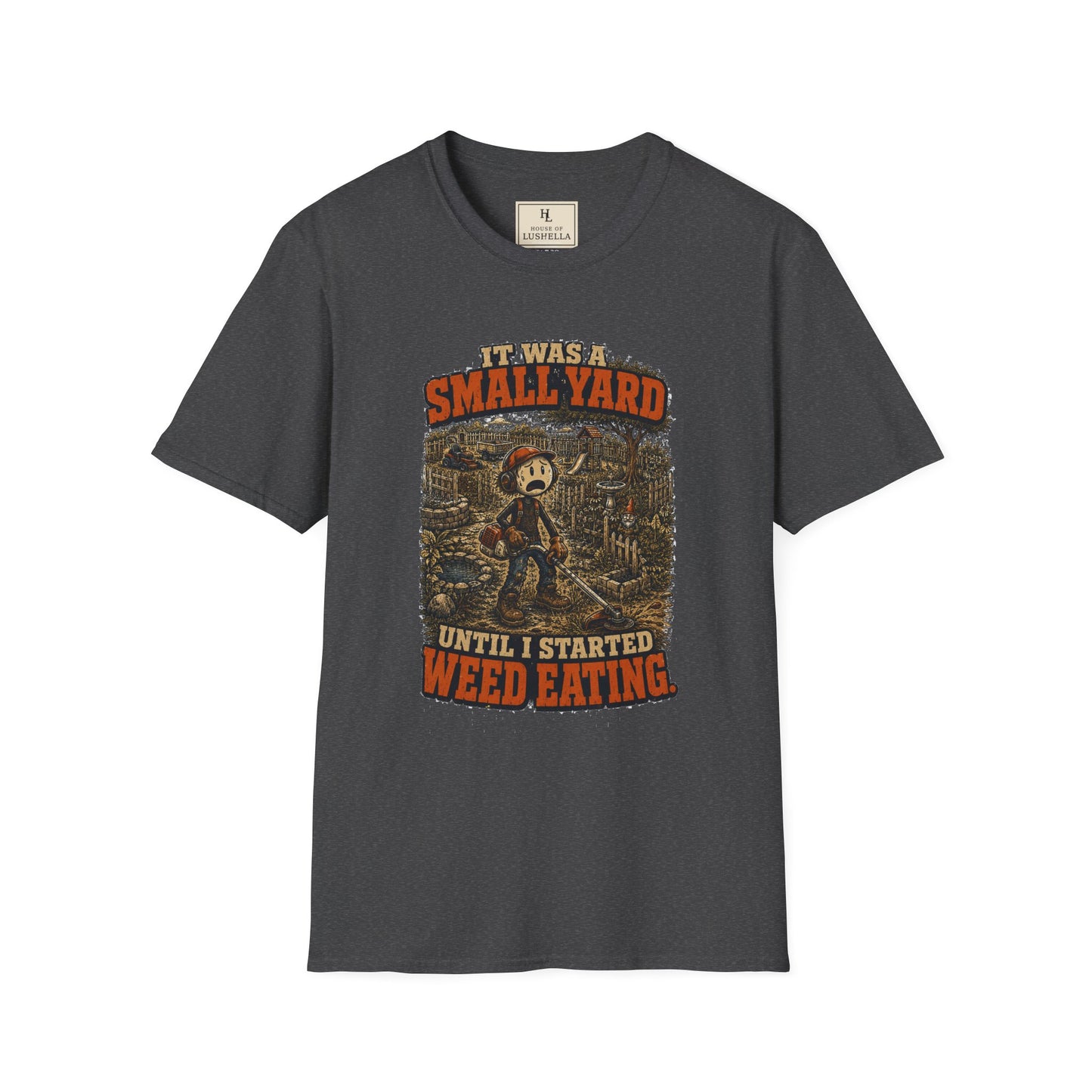 It Was a Small Yard Until I Started Weed Eating. | Lawn Care T-Shirt