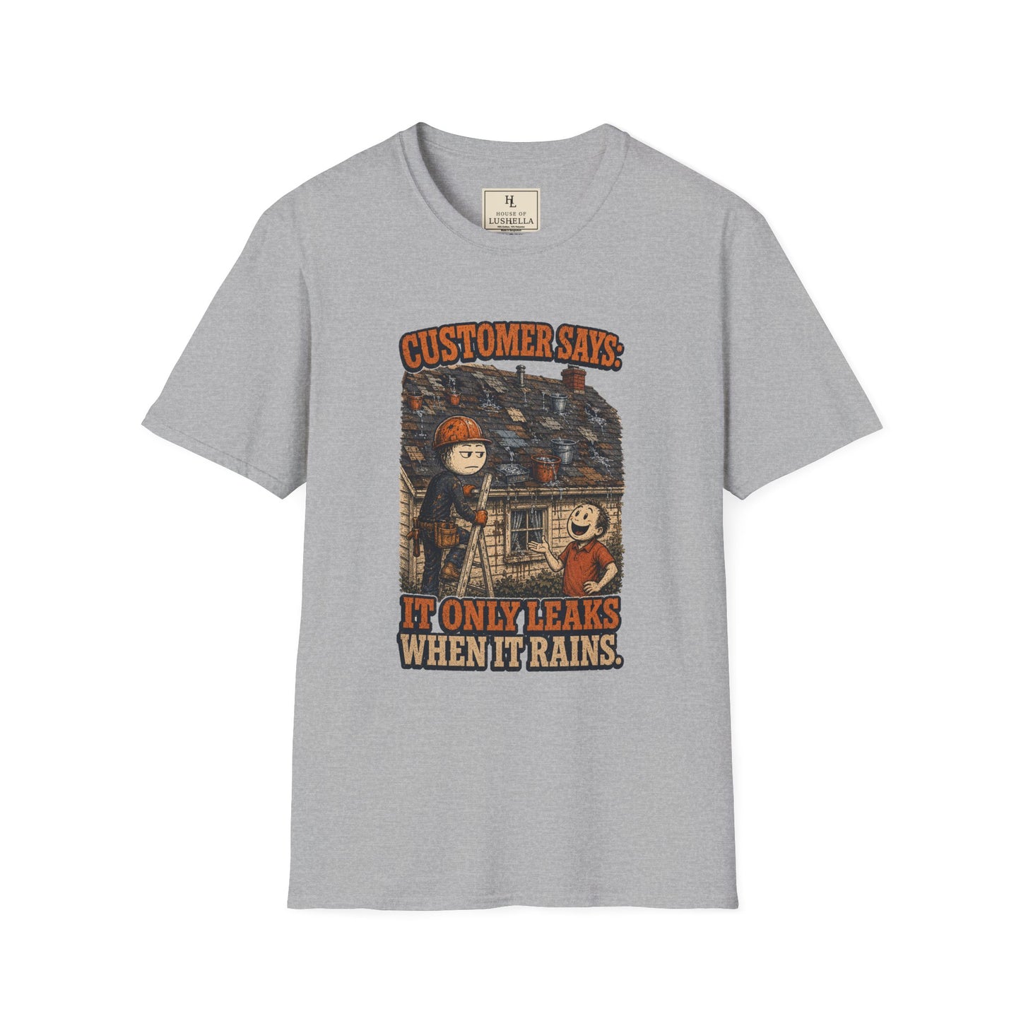 It Only Leaks When It Rains Roofer Shirt on a Sport Grey T-shirt — House of Lushella