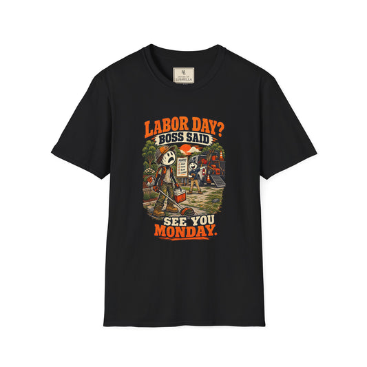 Labor Day? Boss Said See You Monday. | Lawn Care T-Shirt