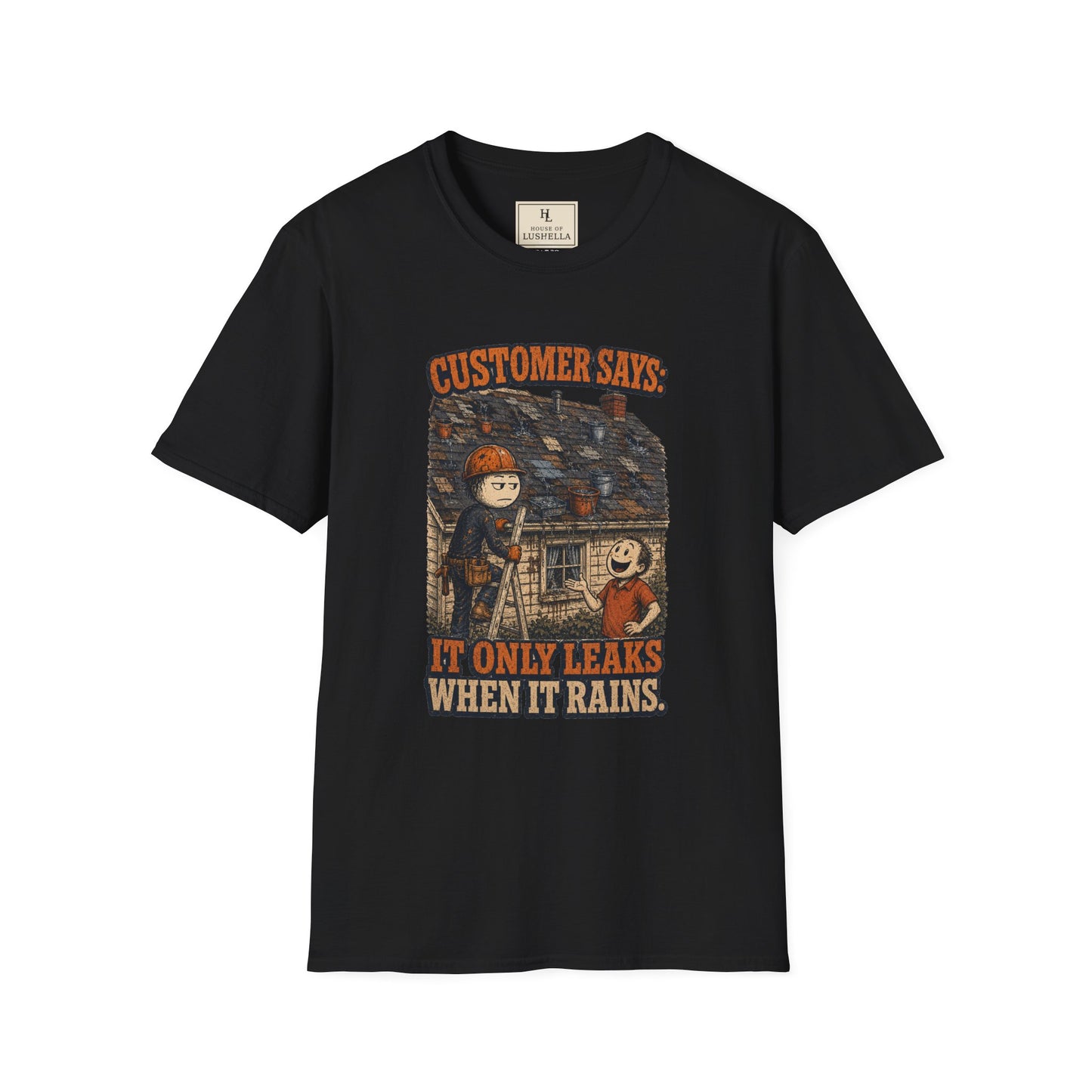 It Only Leaks When It Rains Roofer Shirt on a Black T-shirt — House of Lushella