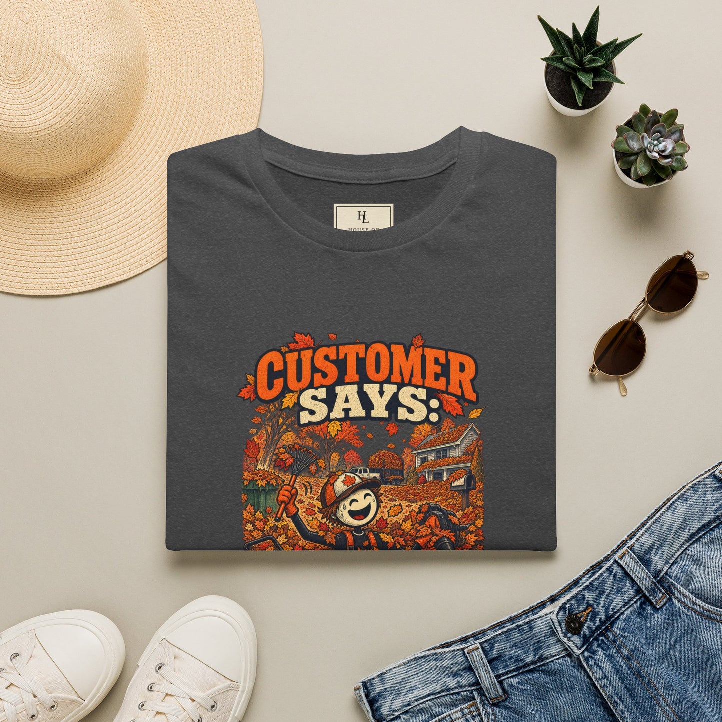 Customer Says: “It’s Just a Few Leaves.” | Lawn Care T-Shirt